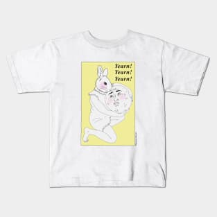 Yearn! Yearn! Yearn! Kids T-Shirt